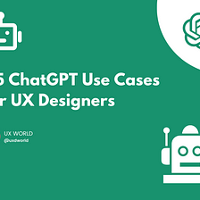 25 ChatGPT Use Cases for UX Designers