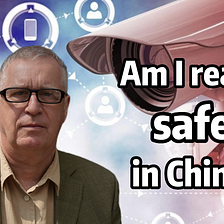 How safe is China compared to a Democratic Country?