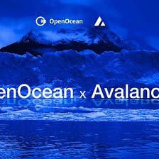 OpenOcean, Expanding Liquidity and Optimizing Trading on Avalanche