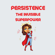 Persistence: The invisible superpower