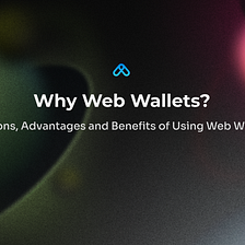 Why Web Wallets?
