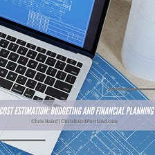 Construction Cost Estimation: Budgeting and Financial Planning for Projects