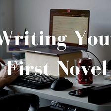 Writing Your First Novel: What I’ve Learned In Two Years