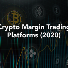 Cryptocurrency Margin Trading Platforms (2020)