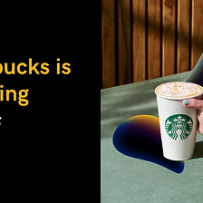 Starbucks is Brewing NFTs: What Does this Mean For Brands and Consumers Getting into Web3?