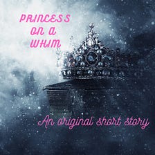 Princess On A Whim