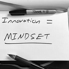 Innovation is About Mindset