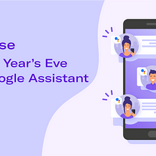 My New Year’s Eve with Google Assistant