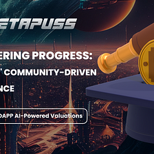 Empowering Progress: MetaPuss’ Community-Driven Governance