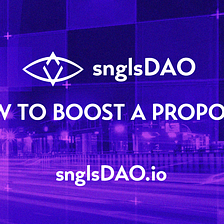 snglsDAO 106: How to Boost a Proposal