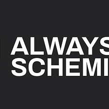 Introducing Always Scheming