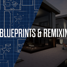Blueprints and Remixing