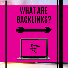 What are Backlinks and Why are They Important?