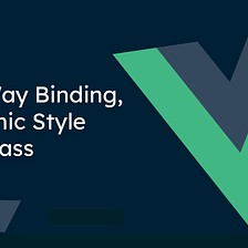 3. Using v-model for Two-Way Binding and Dynamic Style and Class in Vue.js