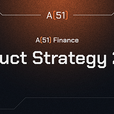 A51 Finance — 2024 Product Strategy