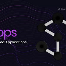 Your Ultimate Guide to Decentralized Applications