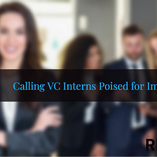 Calling VC Interns Poised for Impact