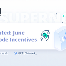 Distributed: June Supernode Incentives
