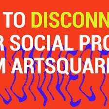 How to disconnect your social profile from ArtSquare.io