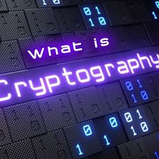 CRYPTOGRAPHY EXPLAINED
