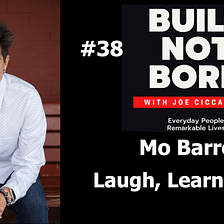 Built Not Born Podcast: US Air Force Colonel (Ret.) Mo Barrett — Laugh, Learn, Think (Episode #38)