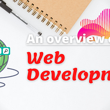 An Overview of Web Development