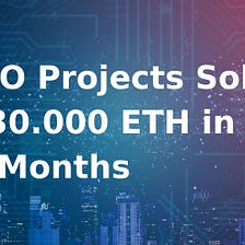 ICO Projects Sold 730.000 ETH in 3 Months