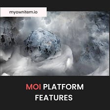 MOI Platform Features
