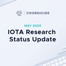 IOTA Research Status Update May 2020
