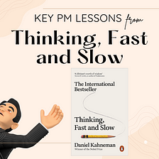 Key learnings from “ Thinking, Fast and Slow “ for Product Managers with the help of examples.