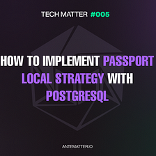 TM#005 — How to implement Passport Local Strategy with PostgreSQL