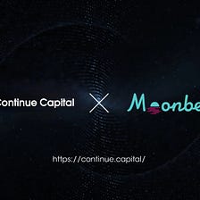 Continue Capital Contributes 500,000 $DOT to the Crowdloan of Moonbeam