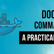 Docker Commands — A Practical Guide