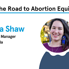 Speech by Alyssa Shaw | The Road to Abortion Equity