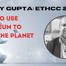 Vinay Gupta at EthCC 2021: How to Use Ethereum to Save the Planet