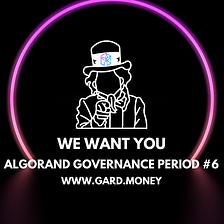 We Want YOU — Algorand Governance Period #6