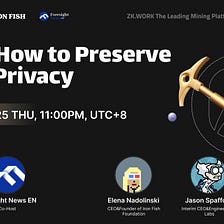 ZK.Work-Iron Fish Twitter Space: Why&How to Preserve Web3 Privacy
