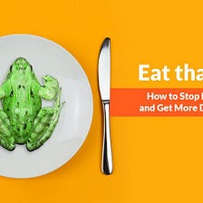 Eat That Frog with a Pomodoro: Fight Procrastination and Time management