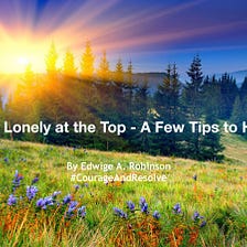 It Can be Lonely at the Top — A Few Tips to Handle It
