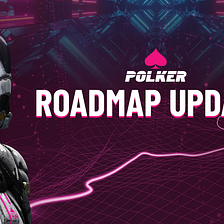 Polker — The Updated Roadmap Live!