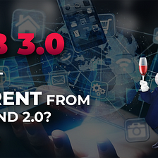 WEB 3.0: HOW IS IT DIFFERENT FROM THE 1.0 AND 2.0?