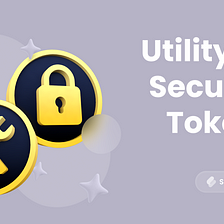 Utility And Security Tokens — Why Were They Created?
