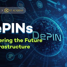 XT.COM Academy: Decentralized Physical Infrastructure Networks (DePINs): Pioneering the Future of…