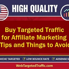 Buy Targeted Traffic for Affiliate Marketing: Tips and Things to Avoid