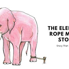The Elephant Rope Story with Moral
