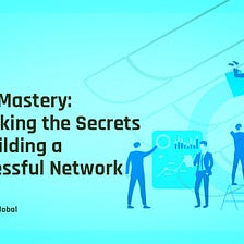 MLM Mastery: Unlocking the Secrets to Building a Successful Network