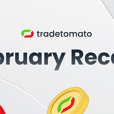 📢 Tradetomato Monthly Recap — February ’24 Edition