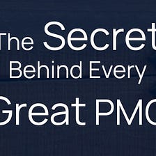 The Secret Behind Every Great PMO