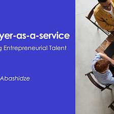 Employer-as-a-Service: How to Attract Entrepreneurial Talent