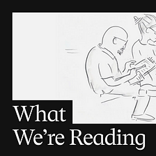 What we’re reading: celebrations and sorrow